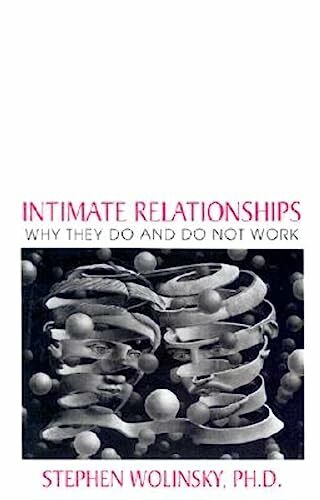 Intimate Relationships: Why They Do and Do Not Work Intimate Relationships: Why They Do and Do Not Work