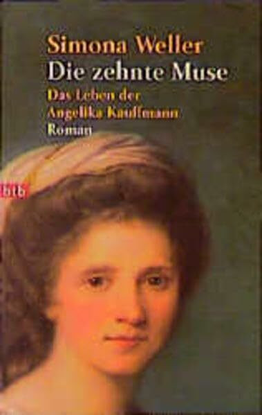 Die zehnte Muse. Das Leben der Angelika Kauffmann.