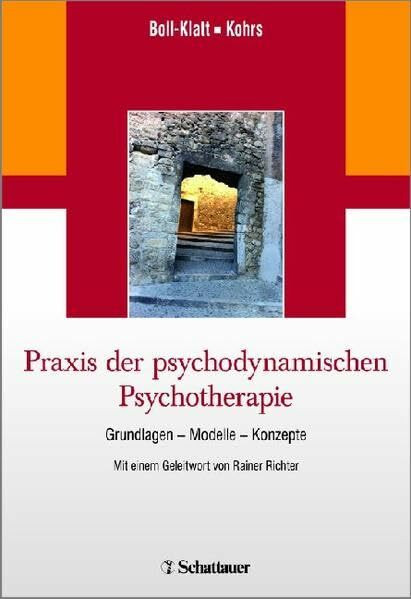 Praxis der psychodynamischen Psychotherapie: Grundlagen – Modelle – Konzepte/ Mit einem Geleitwort von Rainer Richter