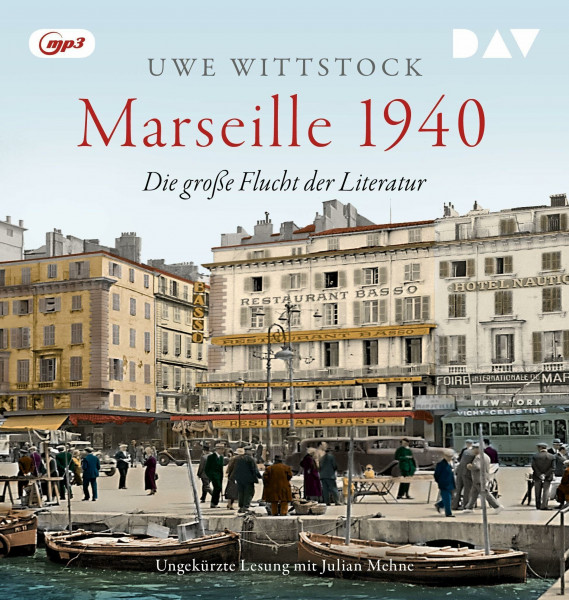 Marseille 1940. Die große Flucht der Literatur: Ungekürzte Lesung mit Julian Mehne (1 mp3-CD)