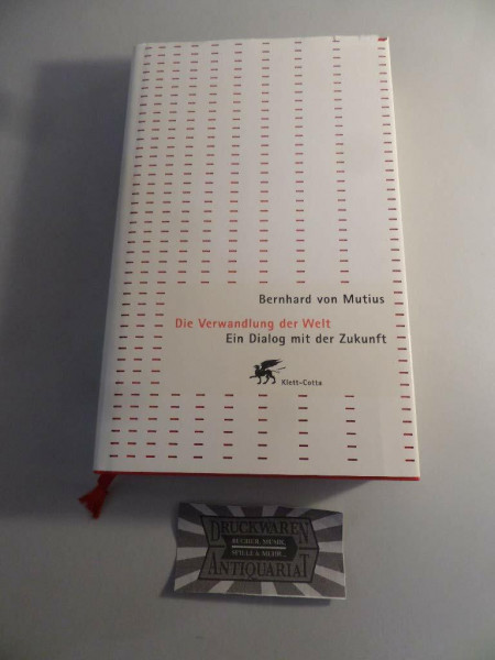 Die Verwandlung der Welt. Ein Dialog mit der Zukunft