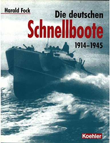 Die deutschen Schnellboote 1914-1945