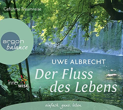 Der Fluss des Lebens: Eine meditative Traumreise