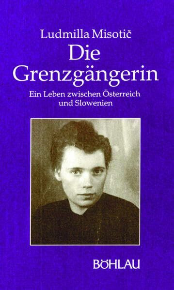 Die Grenzgängerin: Ein Leben zwischen Österreich und Slowenien (Damit es nicht verlorengeht...)