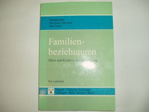 Familienbeziehungen: Eltern und Kinder in der Entwicklung. Ein Lehrbuch