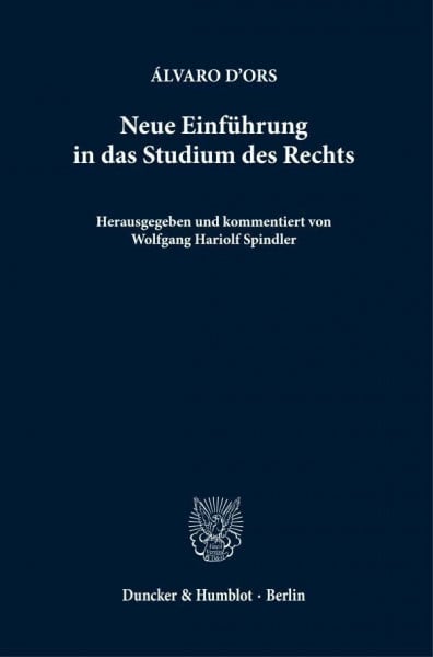 Neue Einführung in das Studium des Rechts.: Herausgegeben und kommentiert von Wolfgang Hariolf Spindler. Aus dem Spanischen ins Deutsche übertragen von Dominika Geyder und Wolfgang Hariolf Spindler