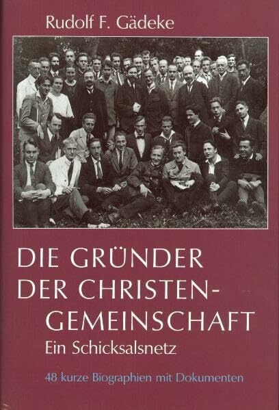 Die Gründer der Christengemeinschaft: Ein Schicksalsnetz. 48 kurze Biographien mit Abbildungen und Dokumenten (Pioniere der Anthroposophie)