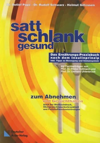 Satt - Schlank - Gesund: Das Ernährungs-Praxisbuch nach dem Insulinprinzip. Zum Gewichthalten und Abnehmen. Rezepte nach der Energiepyramide.