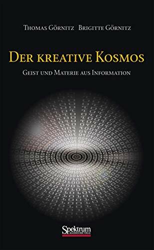 Der kreative Kosmos: Geist und Materie aus Information Der kreative Kosmos: Geist und Materie aus Information