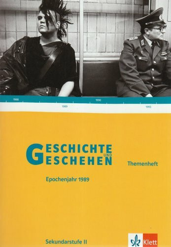 Geschichte und Geschehen - Themenhefte für die Oberstufe / Epochenjahr 1989 - Deutschland und Osteuropa im Umbruch 1989-1991