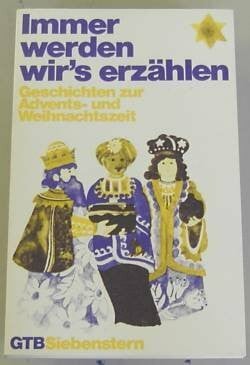 Immer werden wir's erzählen. Geschichten zur Advents- und Weihnachtszeit.