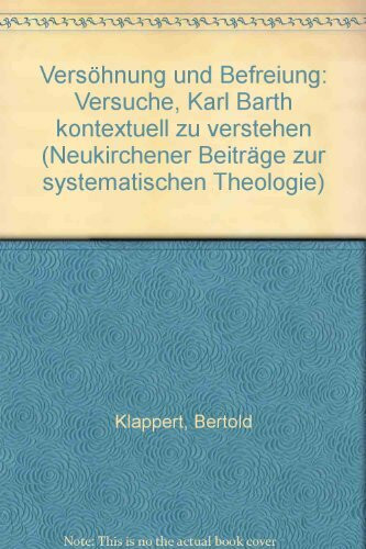 Versöhnung und Befreiung. Versuche, Karl Barth kontextuell zu verstehen