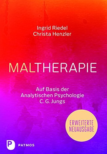 Maltherapie: Auf Basis der Analytischen Psychologie C.G. Jungs