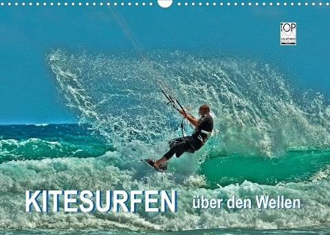 Kitesurfen - über den Wellen (Wandkalender 2022 DIN A3 quer)