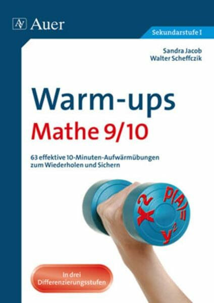 Warm-ups Mathe 9/10: 63 effektive 10-Minuten-Aufwärmübungen zum Wiederholen und Sichern (9. und 10. Klasse)