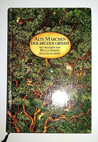 Alte Märchen der Brüder Grimm: Gut fünfzig Märchen der Urfassung (Beltz & Gelberg)