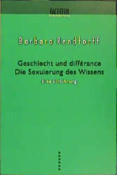 Geschlecht und différance: Die Sexuierung des Wissens: Eine Einführung (Facetten)
