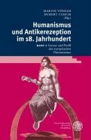Humanismus und Antikerezeption im 18. Jahrhundert. Band1