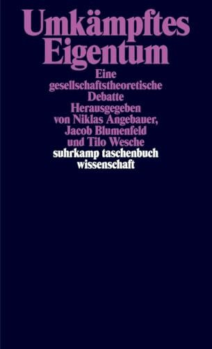 Umkämpftes Eigentum: Eine gesellschaftstheoretische Debatte (suhrkamp taschenbuch wissenschaft)