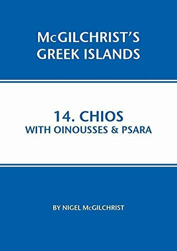 Chios with Oinousses & Psara (Mcgilchrist's Greek Islands, Band 14)