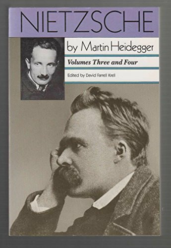 Nietzsche: Volumes Three and Four: Volumes Three and Four – Heidegger's Landmark Inquiry into the Central Issues (Nietzsche, Vols. III & IV)