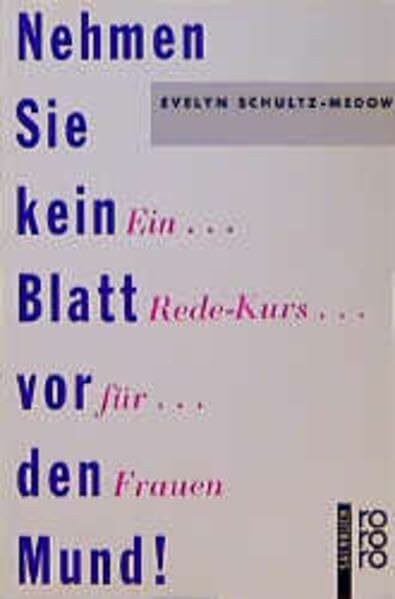 Nehmen Sie kein Blatt vor den Mund!: Ein Rede-Kurs für Frauen