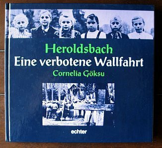 Heroldsbach: Eine verbotene Wallfahrt (Land und Leute: Veröffentlichungen zur Volkskunde)