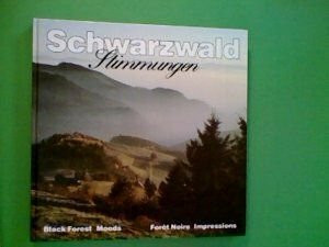 Schwarzwald-Stimmungen : Bilder vom mittleren u. südl. Schwarzwald = Black Forest moods