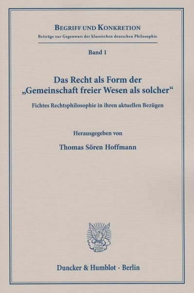 Das Recht als Form der »Gemeinschaft freier Wesen als solcher«