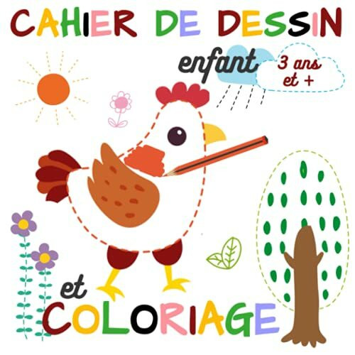 Cahier De Dessin Enfant 3 Ans Et Plus Et Coloriage: j'apprends à dessiner les animaux, les fleurs, et bien d'autres encore. Cahier d'activités pour ... 3 ans pour apprendre à dessiner et colorier.