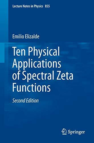 Ten Physical Applications of Spectral Zeta Functions (Lecture Notes in Physics, Band 855)