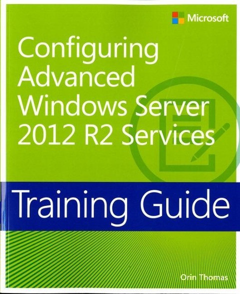 Configuring Advanced Windows Server 2012 R2 Services
