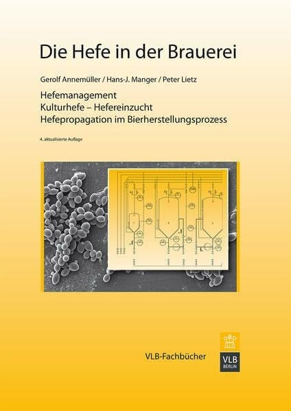 Die Hefe in der Brauerei: Grundlagen – Technologie – Anlagentechnik