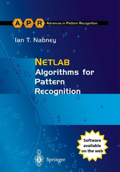 NETLAB: Algorithms for Pattern Recognition (Advances in Computer Vision and Pattern Recognition)
