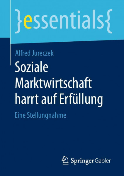 Soziale Marktwirtschaft harrt auf Erfüllung: Eine Stellungnahme (essentials)