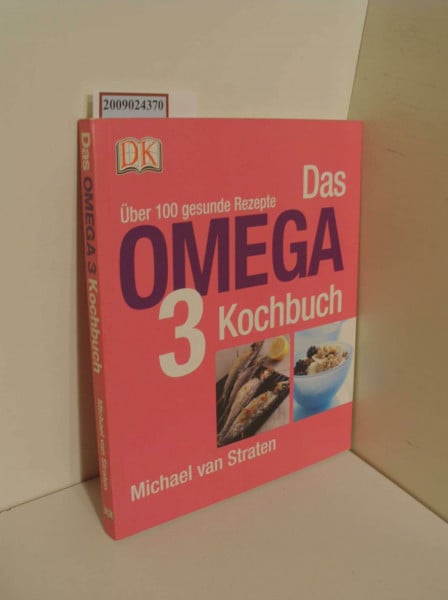 Das Omega-3-Kochbuch: Über 100 gesunde Rezepte