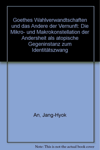 Goethes "Wahlverwandtschaften" und das Andere der Vernunft: Die Mikro- und Makrokonstellation der Andersheit als atopische Gegeninstanz zum ... Schriften. Reihe Literaturwissenschaft)