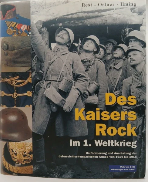 Des Kaisers Rock im 1. Weltkrieg: Uniformierung und Ausrüstung der österreichisch-ungarischen Armee von 1914 bis 1918