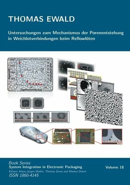 Untersuchungen zum Mechanismus der Porenentstehung in Weichlotverbindungen beim Reflowlöten (System Integration in Electronic Packaging)