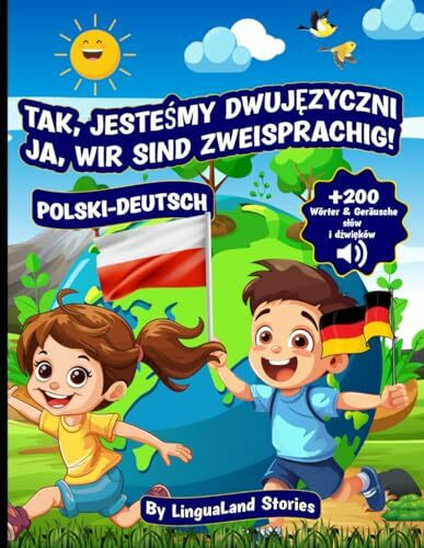 Ja, wir sind zweisprachig! Tak, jesteśmy dwujęzyczni! Polnisch-deutsches Buch für zweisprachige Kinder im Alter von 0-10 Jahren: Lerne Buchstaben, ... mehr mit lustigen Illustrationen und Audio