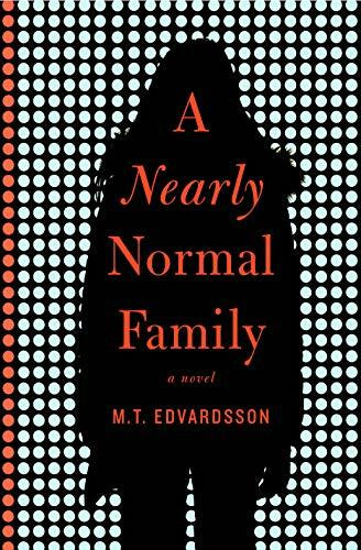 A Nearly Normal Family: A Novel