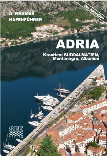 Hafenführer Adria: Kroatien, Süddalmatien, Montenegro, Albanien (Die aktuellen Hafenführer)