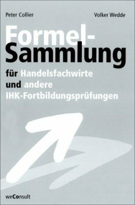 Formelsammlung für Handelsfachwirte und andere IHK-Fortbildungsprüfungen
