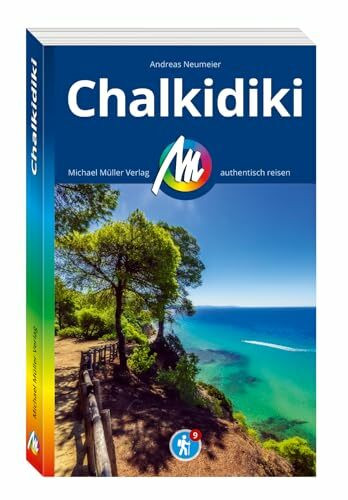 MICHAEL MÜLLER Reiseführer Chalkidiki: 100% authentisch, aktuell und vor Ort recherchiert. (MM-Reisen)