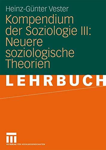 Kompendium der Soziologie III: Neuere Soziologische Theorien (German Edition)