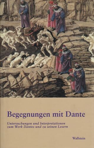 Begegnungen mit Dante. Untersuchungen und Interpretationen zum Werk Dantes und zu seinen Lesern