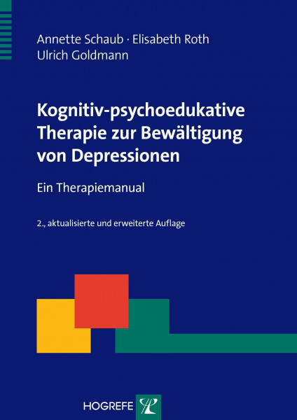 Kognitiv-psychoedukative Therapie zur Bewältigung von Depressionen: Ein Therapiemanual (Therapeutische Praxis)