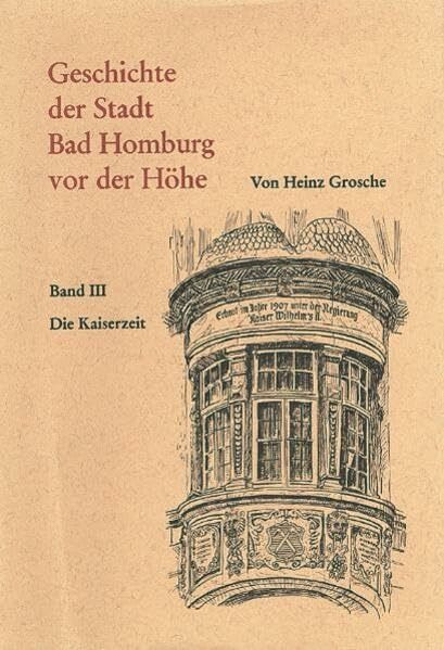 Geschichte der Stadt Bad Homburg vor der Höhe Band 3: Die Kaiserzeit