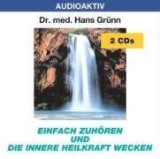 Einfach zuhören und die innere Heilkraft wecken. 2 CDs