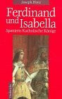 Ferdinand und Isabella. Spaniens Katholische Könige
